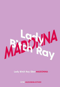 Title: Lady Bitch Ray über Madonna, Author: Lady Bitch Ray