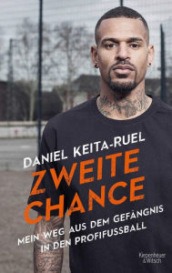 Title: Zweite Chance: Mein Weg aus dem Gefängnis in den Profifußball, Author: Daniel Keita-Ruel