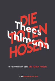 Title: Thees Uhlmann über Die Toten Hosen, Author: Thees Uhlmann