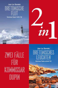 Title: Zwei Fälle für Kommissar Dupin (2in1-Bundle): Bretonische Flut - Bretonisches Leuchten, Author: Jean-Luc Bannalec