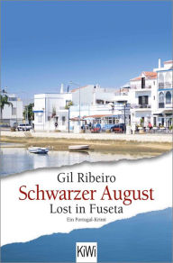 Title: Schwarzer August: Lost in Fuseta. Ein Portugal-Krimi, Author: Gil Ribeiro