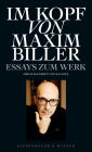 Im Kopf von Maxim Biller: Essays zum Werk