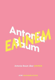 Title: Antonia Baum über Eminem, Author: Antonia Baum