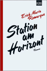 Title: Station am Horizont: Roman, Author: E.M. Remarque