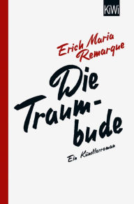 Title: Die Traumbude: Ein Künstlerroman, Author: E.M. Remarque