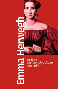 Title: Es lebe die demokratische Republik, Author: Emma Herwegh