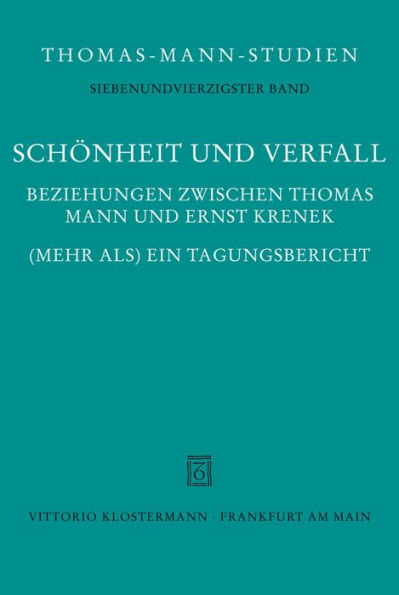 Schonheit und Verfall: Beziehungen zwischen Thomas Mann und Ernst Krenek. (Mehr als) Ein Tagungsbericht
