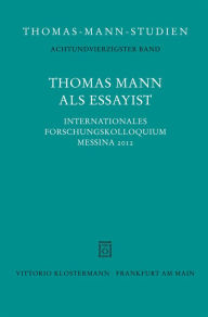 Title: Thomas Mann als Essayist: Internationales Forschungkolloquium Messina 2012, Author: Jutta Linder