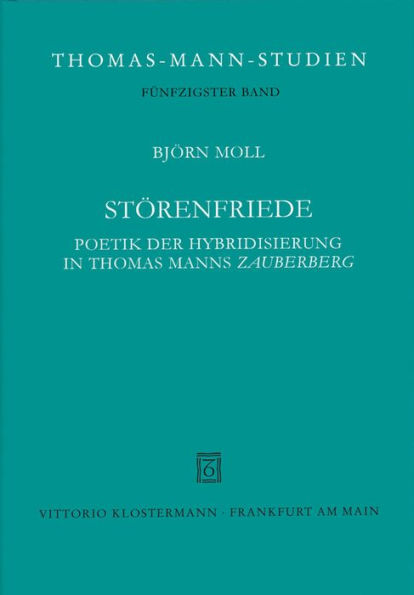 Storenfriede: Poetik der Hybridisierung in Thomas Manns 'Zauberberg'