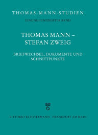 Title: Thomas Mann - Stefan Zweig. Briefwechsel, Dokumente und Schnittpunkte, Author: Katrin Bedenig