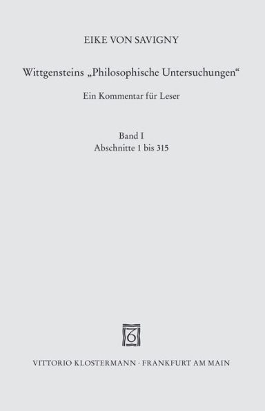 Wittgensteins 'Philosophische Untersuchungen': Ein Kommentar fur Leser. Band 1: Abschnitte 1 bis 315