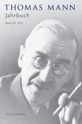 Thomas Mann Jahrbuch: 2017