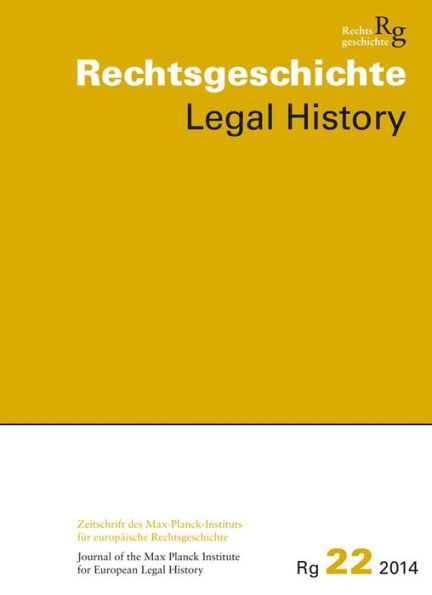 Rechtsgeschichte. Zeitschrift des Max Planck-Instituts fur Europaische Rechtsgeschichte / Rechtsgeschichte Legal History (Rg): Zeitschrift des Max-Planck-Institutes fur europaische Rechtsgeschichte Frankfurt am Main