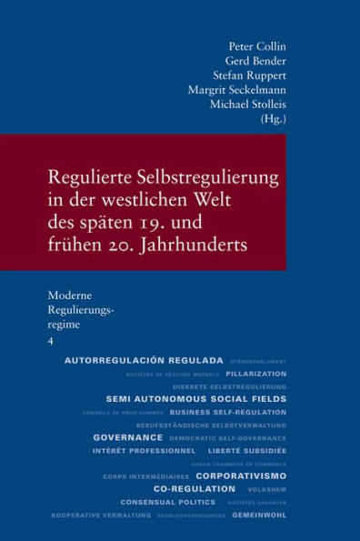 Moderne Regulierungsregime / Regulierte Selbstregulierung in der westlichen Welt des spaten 19. und fruhen 20. Jahrhunderts