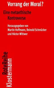 Title: Vorrang der Moral?: Eine metaethische Kontroverse, Author: Martin Hoffmann