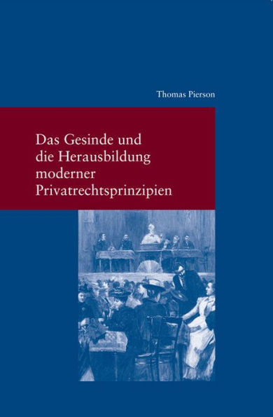 Das Gesinde und die Herausbildung moderner Privatrechtsprinzipien