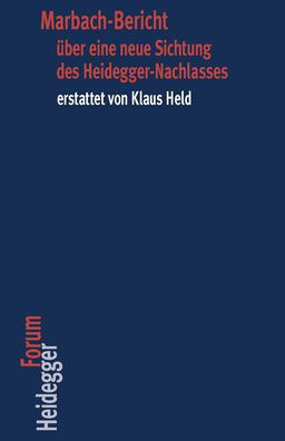 Marbach-Bericht uber eine neue Sichtung des Heidegger-Nachlasses erstattet von Klaus Held