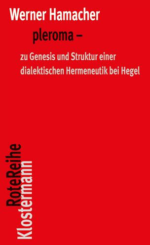 pleroma: Zu Genesis und Struktur einer dialektischen Hemeneutik bei Hegel. Herausgegeben von Shinu Sara Ottenburger und Peter Trawny