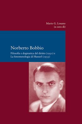 Filosofia e dogmatica del diritto (1931) e La fenomenologia di Husserl (1933): Prefazione e cura di Mario G. Losano