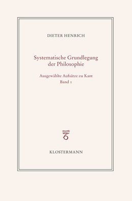 Ausgewahlte Schriften zur Philosophie Kants: Band 1: Zur Konstitution des Systems
