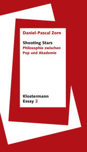 Title: Shooting Stars: Philosophie zwischen Pop und Akademie, Author: Daniel-Pascal Zorn