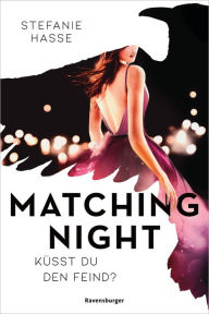 Title: Matching Night, Band 1: Küsst du den Feind? (Gewinner des Lovelybooks-Leserpreises 2021), Author: Stefanie Hasse