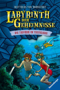 Title: Labyrinth der Geheimnisse, Band 6 - Taucher im Teufelssee, Author: Matthias von Bornstädt