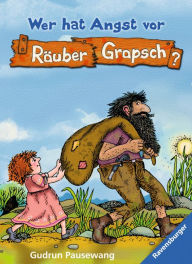 Title: Wer hat Angst vor Räuber Grapsch? (Band 1), Author: Gudrun Pausewang