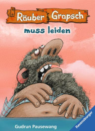 Title: Räuber Grapsch muss leiden (Band 6), Author: Gudrun Pausewang