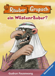 Title: Wird Räuber Grapsch ein Wüstenräuber? (Band 8), Author: Gudrun Pausewang