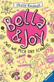 Title: Bella und Joy. Zwei wie Pech und Schwefel, Author: Sibylle Rieckhoff