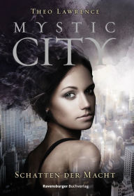 Title: Mystic City 3: Schatten der Macht, Author: Theo Lawrence