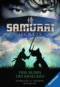 Title: Samurai Secrets 1: Der Rubin des Kriegers, Author: Dorothy Hoobler