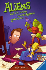 Title: Aliens haben meine Hausaufgaben gefressen, Author: Bruce Coville