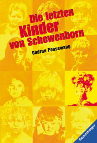 Title: Die letzten Kinder von Schewenborn: oder ... sieht so unsere Zukunft aus?, Author: Gudrun Pausewang