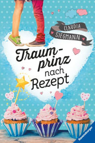 Title: Traumprinz nach Rezept, Author: Claudia Siegmann