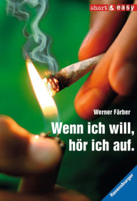 Title: Wenn ich will, hör ich auf., Author: Werner Färber