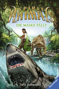 Title: Spirit Animals 5: Die Maske fällt, Author: Tui T. Sutherland