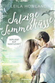 Title: Salzige Sommerküsse: Verliebt auf Nantucket, Author: Leila Howland