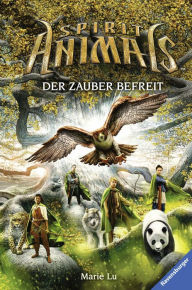 Title: Spirit Animals, Band 7: Der Zauber befreit, Author: Marie Lu