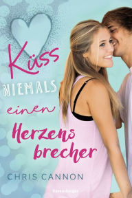 Title: Küss niemals einen Herzensbrecher, Author: Chris Cannon