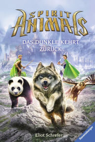 Title: Spirit Animals, Band 8: Das Dunkle kehrt zurück, Author: Eliot Schrefer