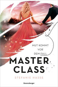 Title: Master Class, Band 2: Mut kommt vor dem Fall, Author: Stefanie Hasse