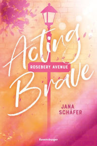 Title: Rosebery Avenue, Band 1: Acting Brave, Author: Jana Schäfer