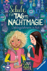 Title: Die Schule für Tag- und Nachtmagie, Band 5 - Lieblingslehrerin in Not, Author: Gina Mayer