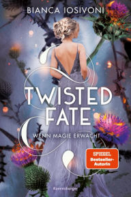 Title: Twisted Fate, Band 1: Wenn Magie erwacht (Epische Romantasy von SPIEGEL-Bestsellerautorin Bianca Iosivoni), Author: Bianca Iosivoni