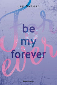 Title: Be My Forever - First & Forever 2 (Intensive, tief berührende New Adult Romance), Author: Jay McLean