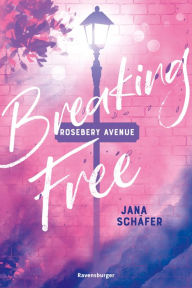 Title: Rosebery Avenue, Band 2: Breaking Free, Author: Jana Schäfer