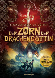 Title: Sikander gegen die Götter, Band 2: Der Zorn der Drachengöttin (Rick Riordan Presents), Author: Sarwat Chadda