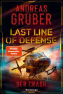 Last Line of Defense, Band 3: Der Crash. Die Action-Thriller-Reihe von Nr. 1 SPIEGEL-Bestsellerautor Andreas Gruber!